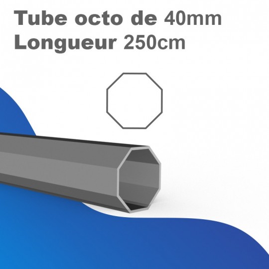 Tube Octo 40 - Longueur 250 cm