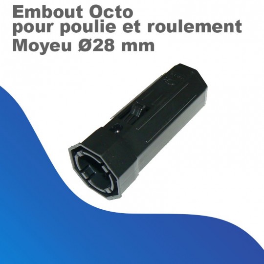 Embout Octo - pour poulie et roulement - Moyeu Ø 28 mm