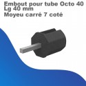 Embout pour tube octo de 40 mm - Lg 40 mm - Moyeu carré 7 côté manoeuvre