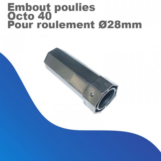 Embout poulies - Octo 40 - Pour roulement Ø 28 mm