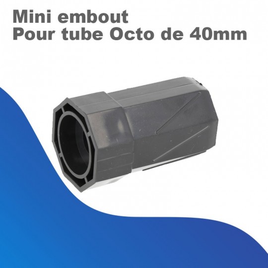 Mini embout pour tube octo de 40 mm