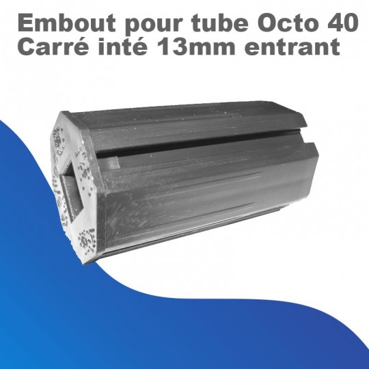 Embout pour Tube Octo 40 - Carré interieur 13 mm entrant