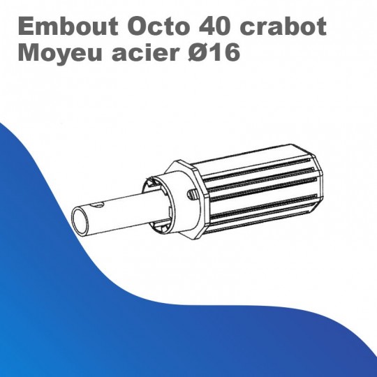 Embout Octo 40 crabot - Moyeu acier Ø 16