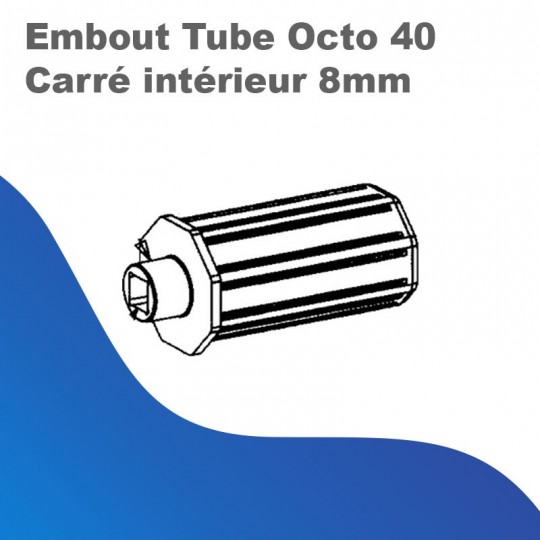 Embout - Tube Octo 40 - Carré intérieur 8 mm