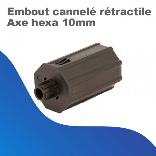 Embout cannelé rétractile - Axe hexa 10 mm