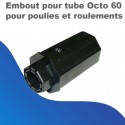 Embout pour Tube Octo 60 pour poulies et roulements