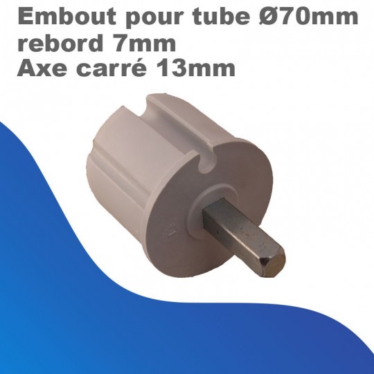 Embout pour tube Ø70mm - rebord 7mm - Axe carré 13mm