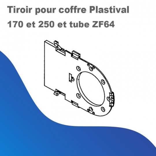 Tiroir pour coffre Plastival 170 et 250 et tube ZF64
