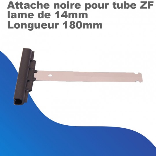Attache noire pour Tubes ZF pour lame de 14 - Longueur 180mm