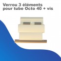 Verrou 3 éléments pour Tube Octo 40 + vis