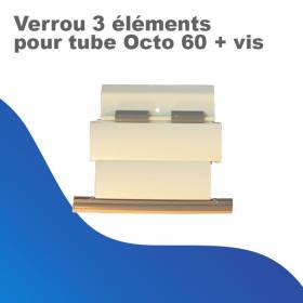 Verrou 3 éléments pour Tube...