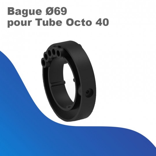 Bague Ø69 pour Tube Octo 40