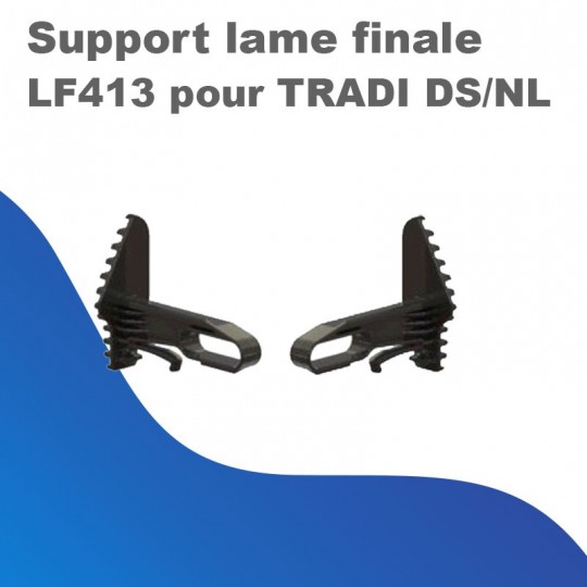Supports lame finale LF413 pour TRADI DS/NL
