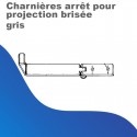 Charnières arrêt pour projection brisée - Gris