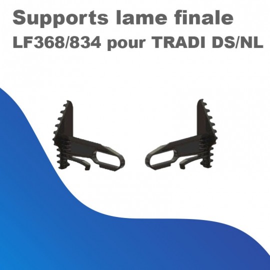Supports lame finale LF368/834 pour TRADI DS/NL