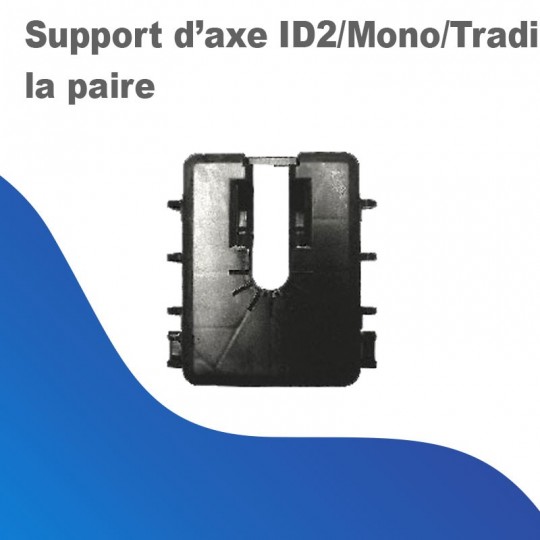 Support d'axe ID2/Mono/Tradi (la paire)