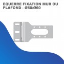 EQUERRE FIXATION MUR OU PLAFOND - Ø50/Ø60